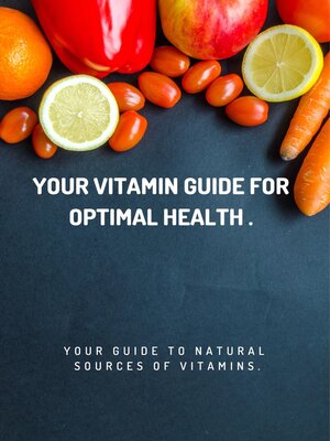 cover image of Your Vitamin Guide for Optimal Health.